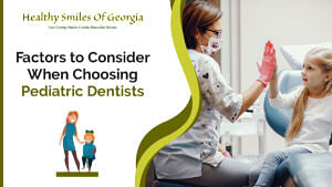 Factors To Consider When Choosing Pediatric Dentists