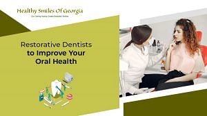 How Restorative Dentists Can Help Improve Your Oral Health